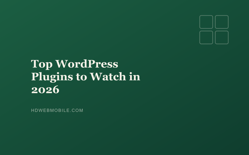 Top WordPress Plugins to Watch in 2026 — HD Web Mobile