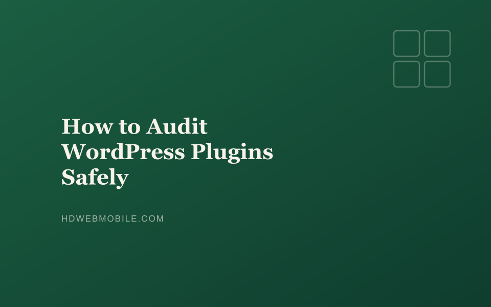 How to Audit WordPress Plugins Safely — HD Web Mobile