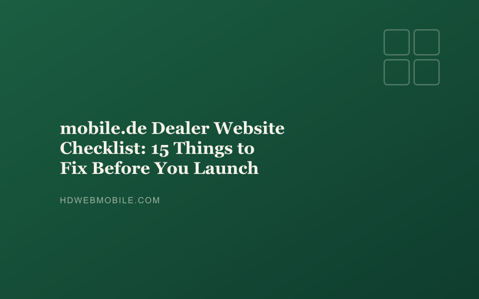 mobile.de Dealer Website Checklist: 15 Things to Fix Before You Launch — HD Web Mobile