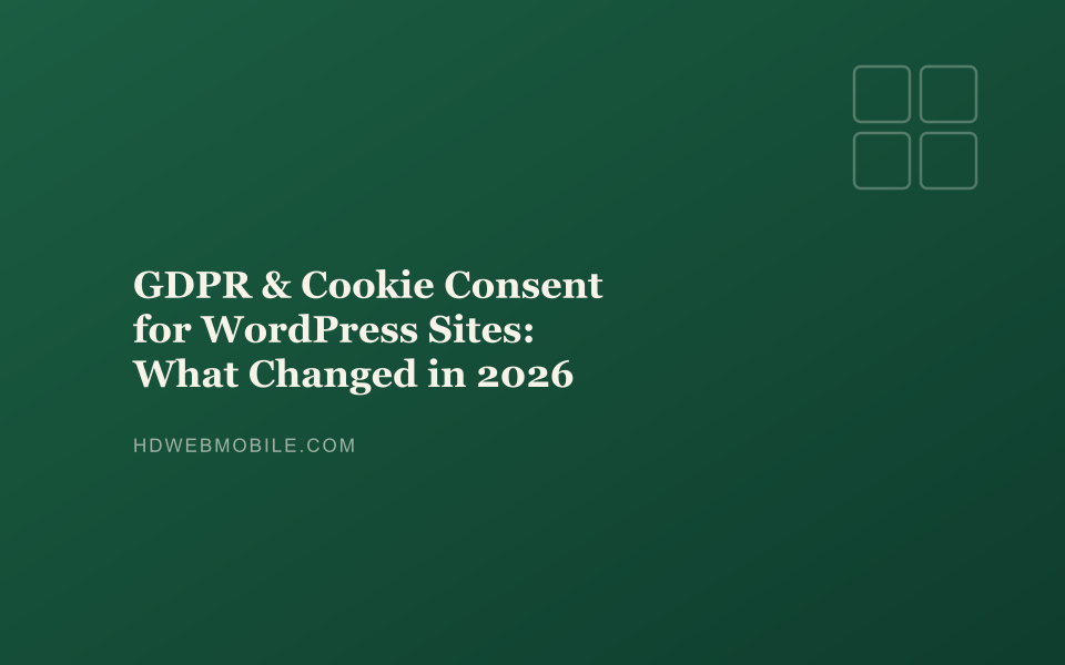 GDPR & Cookie Consent for WordPress Sites: What Changed in 2026 — HD Web Mobile