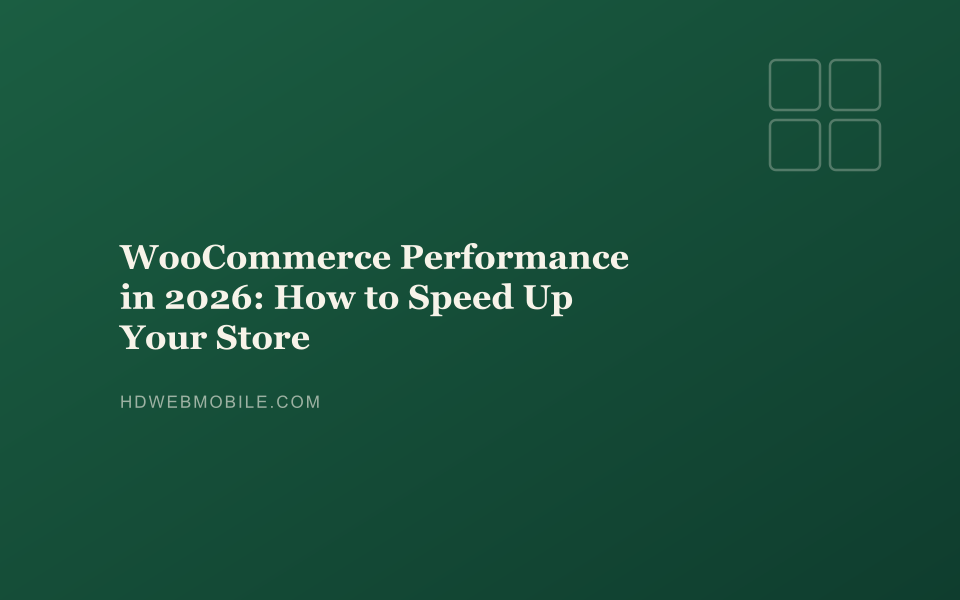 WooCommerce Performance in 2026: How to Speed Up Your Store — HD Web Mobile