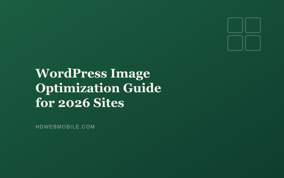 WordPress Image Optimization Guide for 2026 Sites — HD Web Mobile